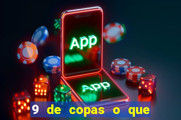 9 de copas o que ele sente por mim